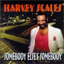 HARVEY SCALES / ハーヴェイ・スケールズ / SOMEBODY ELES'S SOMEBODY