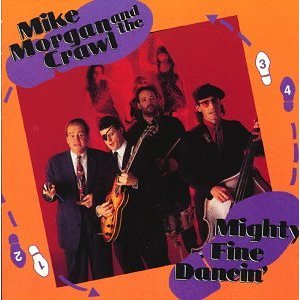 MIKE MORGAN AND THE CRAWL / マイク・モーガン / MIGHTY FINE DANCIN'