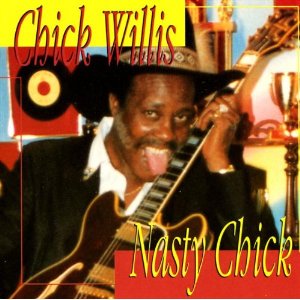CHICK WILLIS / チック・ウィリス / NASTY CHICK
