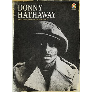 DONNY HATHAWAY / ダニー・ハサウェイ / NEVER MY LOVE: THE ANTHOLOGY / ネヴァー・マイ・ラヴ: ジ・アンソロジー (国内盤 解説 歌詞対訳付 4CD BOX SET)