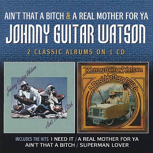 JOHNNY GUITAR WATSON / ジョニー・ギター・ワトスン / エイント・ザット・ア・ビッチ+ア・リアル・マザー・フォー・ヤ (国内帯 解説付 直輸入盤)