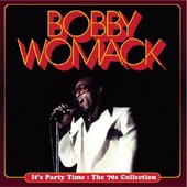 BOBBY WOMACK / ボビー・ウーマック / IT'S PARTY TIME: THE 70S COLLECTION