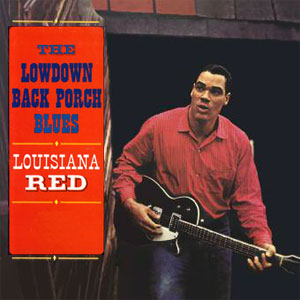 LOUISIANA RED / ルイジアナ・レッド / LOWDOWN BACK PORCH BLUES (180G LP)