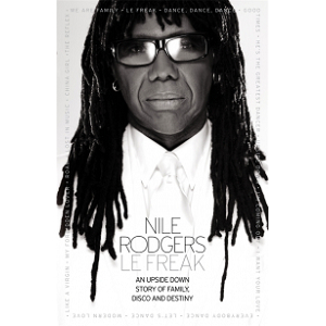 NILE RODGERS / ナイル・ロジャース / LE FREAK: AN UPSIDE DOWN STORY OF FAMILY, DISCO AND DESTINY THE OFFICIAL AUTOBIOGRAPHY (洋書)