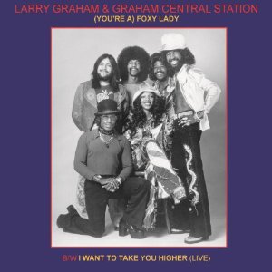 LARRY GRAHAM & GRAHAM CENTRAL STATION / ラリー・グラハム & グラハム・セントラル・ステイション / (YOU'RE A) FOXY LADY (SINGLE EDIT) + I WANT TO TAKE YOU HIGHER (LIVE) (7")