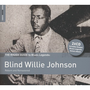 BLIND WILLIE JOHNSON / ブラインド・ウィリー・ジョンソン / THE ROUGH GUIDE TO BLIND WILLIE JOHNSON (2CD ペーパースリーヴ仕様)