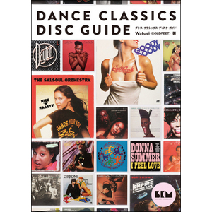 WATUSI / ワツシ / DANCE CLASSICS DISC GUIDE / ダンス・クラシックス・ディスク・ガイド・シーズ・オブ・クラブ・ミュージック (音楽書籍)