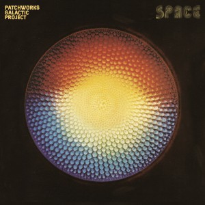 PATCHWORKS GALACTIC PROJECT / パッチワーク・ギャラクティック・プロジェクト / SPACE (180G LP)