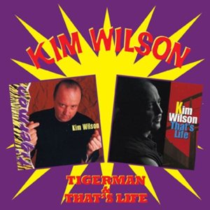 KIM WILSON / キム・ウィルソン / TIGERMAN & THAT'S LIFE (2CD)