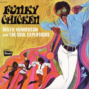 WILLIE HENDERSON AND THE SOUL EXPLOSIONS / ウィリー・ヘンダーソン・アンド・ザ・ソウル・エクスプロージョンズ / ファンキー・チキン + 7