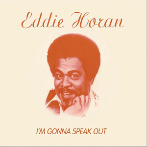 EDDIE HORAN / エディ・ホーラン / I'M GONNA SPEAK OUT (デジパック仕様)