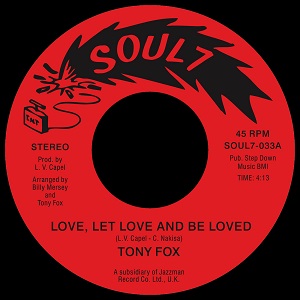 TONY FOX / トニー・フォックス / LOVE, LET LOVE AND BE LOVED + I WANNA GET NEXT TO YOU (7")
