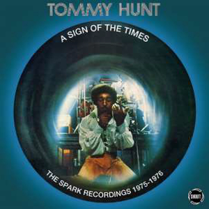 TOMMY HUNT / トミー・ハント / A SIGN OF THE TIMES: THE SPARK RECORDINGS 1975-1976 