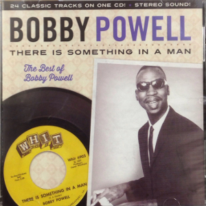BOBBY POWELL / ボビー・パウエル / THERE IS SOMETHING IN A MAN: THE BEST OF BOBBY POWELL