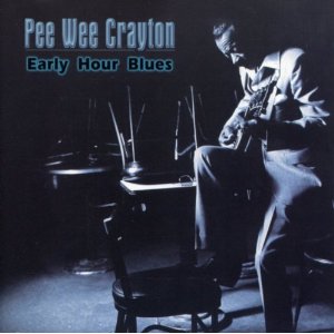 PEE WEE CRAYTON / ピー・ウィー・クレイトン / EARLY HOUR BLUES / アーリー・アワー・ブルース (国内帯 解説付 直輸入盤)