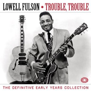 LOWELL FULSON (LOWELL FULSOM) / ローウェル・フルスン (フルソン) / TROUBLE, TROUBLE: THE DEFINITIVE EARLY YEARS COLLECTION (3CD デジパック仕様)