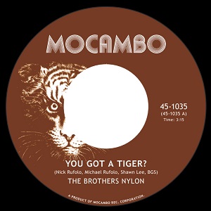 BROTHERS NYLON / YOU GOT A TIGER? / DOES THE TIGER GOT YOU? (7")