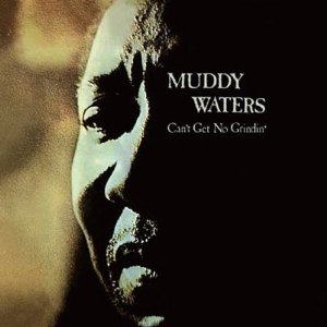 MUDDY WATERS / マディ・ウォーターズ / CAN'T GET NO GRINDIN' (デジパック仕様)