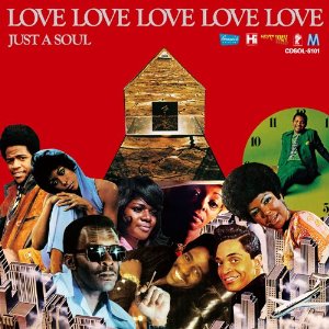 SOUL MUSIC LOVERS ONLY: LOVE LOVE LOVE LOVE LOVE (JUST A SOUL 