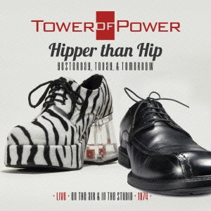TOWER OF POWER / タワー・オブ・パワー / ヒッパー・ザン・ヒップ: ライヴ・イン・スタジオ74