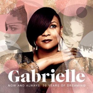GABRIELLE / ガブリエル / NOW AND ALWAYS - 20 YEARS OF DREAMING (2CD)