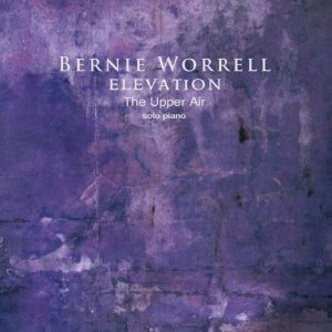 BERNIE WORRELL / バーニー・ウォーレル / ELEVATION: UPPER AIRSOLO PIANO / エレヴェーション: アッパー・エアソロ・ピアノ