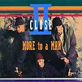 II CLOSE / MORE TO A MAN
