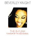 BEVERLEY KNIGHT / ビヴァリー・ナイト / B-FUNK: FLAVOUR OF THE OLD SCHOOL