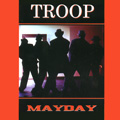 TROOP / MAYDAY