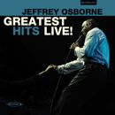 JEFFREY OSBORNE / ジェフリー・オズボーン / GREATEST HITS LIVE