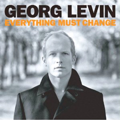 GEORG LEVIN / EVERYTHING MUST CHANGE