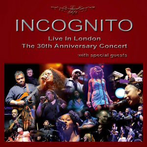 INCOGNITO / インコグニート / LIVE IN LONDON: THE 30TH ANNIVERSARY CONCERT WITH SPECIAL GUEST / ライヴ・イン・ロンドン: ザ・サーティース・アニヴァーサリー