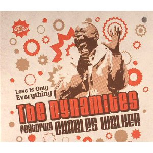 DYNAMITES FEATURING CHARLES WALKER / LOVE IS ONLY EVERYTHING (デジパック仕様)