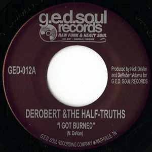 DEROBERT & THE HALF-TRUTHS / デロバート&ザ・ハーフ・トゥルーセズ / I GOT BURNED + NASHVILLE COUNTRY BUMP (7")