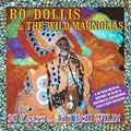 BO DOLLS & THE WILD MAGNOLIAS / 30 YEARS & STILL WILD!