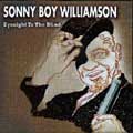 SONNY BOY WILLIAMSON / サニー・ボーイ・ウィリアムスン / EYESIGHT TO THE BLIND