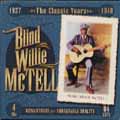 BLIND WILLIE MCTELL / ブラインド・ウイリー・マクテル / CLASSIC YEARS 1927-1940