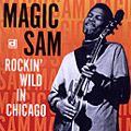 MAGIC SAM / マジック・サム / ROCKIN' WILD IN CHICAGO / ライヴ・イン・シカゴ-ロッキン・ワイルド