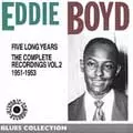 EDDIE BOYD / エディ・ボイド / FIVE LONG YEARS: COMPLETE RECORDINGS 1951-1953 VOL.2