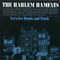HARLEM HAMFATS / ハーレム・ハムファッツ / LET'S GET DRUNK AND TRUCK