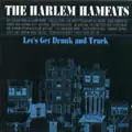 HARLEM HAMFATS / ハーレム・ハムファッツ / LET'S GET DRUNK AND TRUCK