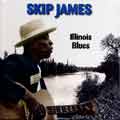 SKIP JAMES / スキップ・ジェイムス / ILLINOIS BLUES