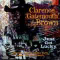 CLARENCE GATEMOUTH BROWN / クラレンス・ゲイトマウス・ブラウン / JUST GOT LUCKY