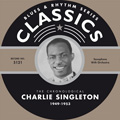 CHARLIE SINGLETON / チャーリー・シングルトン / BLUES & RYHTHM SERIES CLASSICS: THE CHRONOLOGICAL CHARLIE SINGLETON 1949 - 1953