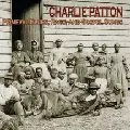 CHARLEY PATTON / チャーリー・パットン / PRIMEVAL BLUES,RAGS,AND GOSPEL SONGS