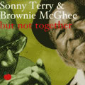SONNY TERRY & BROWNIE MCGHEE / サニー・テリー&ブラウニー・マギー / BUT NOT TOGETHER