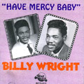 BILLY WRIGHT / HAVE MERCY BABY