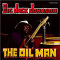 BIG JACK JOHNSON / ビッグ・ジャック・ジョンソン / THE OIL MAN