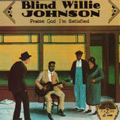 BLIND WILLIE JOHNSON / ブラインド・ウィリー・ジョンソン / PRAISE GOD I'M SATISFIED