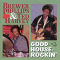 BREWER PHILLIPS & TED HARVEY / GOOD HOUSE ROCKIN